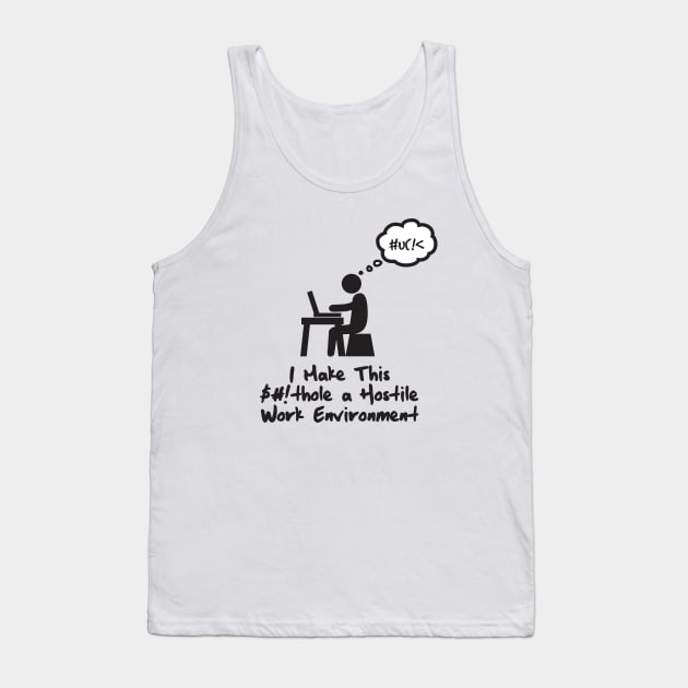 Hostile Work Environment Tank Top by MikesTeez